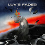 褪色 (Luv's Faded)