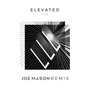 Elevated (Joe Mason Remix)
