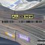 All I Know (feat. Fettiboyz Loddy Lou) [Explicit]