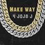 Make Way 4 Jojo J