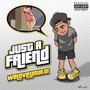 Just a Friend (Explicit)