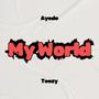 My World (feat. Teezy Rax)