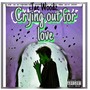 Crying Out For Love (Explicit)