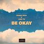 BE OKAY (feat. Leno TK)