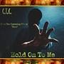 Hold On To Me