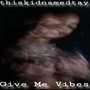 Give Me Vibes (Explicit)