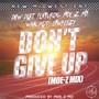 Don’t Give Up (Moe-Z Remix) [feat. Warchi7d, Lowkeezy & Moe Z MD]