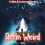 Actin Weird (Explicit)