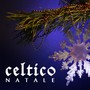 Natale celtico (Assapora anche tu le sonorità celtiche natalizie)