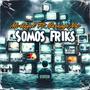 Somos F r i k s (feat. Carnage Nsc) [Explicit]