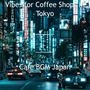 Vibes for Coffee Shops in Tokyo