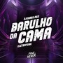 Barulho Da Cama (Eletrofunk) [Explicit]