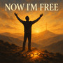 Now I'm Free