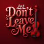 Don't Leave Me