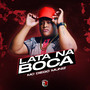 Com a Lata na Boca (Explicit)