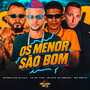 OS MENOR SÃO BOM (Explicit)