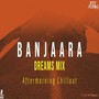 Banjaara (Dreams Mix)