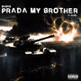 Prada My Brother (feat. Dlow) [Explicit]