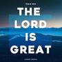 The Lord Is Great