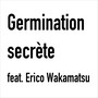 Germination secrète (feat. Erico Wakamatsu)