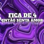 FICA DE 4 - ENTÃO SENTA AMOR (Explicit)