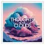 THOUGHTS IN THE CLOUDS