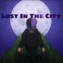 Lost In The City (Explicit)