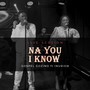 Na You I Know (Live)