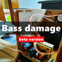 Bass damage (Beta Version)