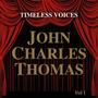 Timeless Voices: John Charles Thomas Vol 1