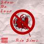 Show No Love (feat. Rio Sims) [Explicit]