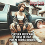 Cultura Mexicana y Base de Rap Por mi Tierra Bendita