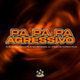 Pa Pa Pa Agressivo (Explicit)