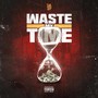 Waste My Time (Explicit)