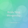 Rindu Yang Mengendap