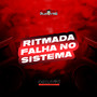 Ritmada Falha no Sistema (Explicit)