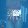 How Much Your Body Count (Explicit)