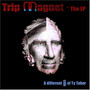 Trip Magnet - The EP