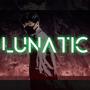 Lunatic (Explicit)