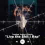 Live The **** I Rap (feat. TopOpp Treezy) [Explicit]