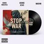 STOP WAR (feat. GEORGE JESUS & BABAK MAKAVELI) [Explicit]