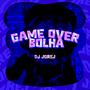 Game Over Bolha (Explicit)