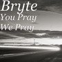 You Pray We Pray