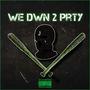 We Dwn 2 Prty (Explicit)