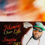 MONEY OVER LIFE
