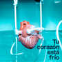 Tu Corazón Está Frío (Explicit)