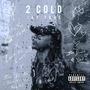 2 Cold .. (Explicit)