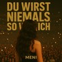 Niemals so wie ich