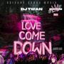 LOVE COME DOWN (DANCE MIX)