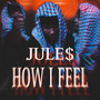 HOW I FEEL (Explicit)